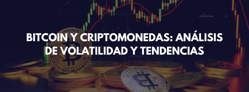 Bitcoin y criptomonedas: análisis de volatilidad y tendencias