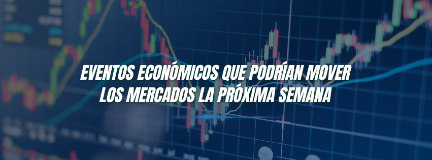 Eventos económicos que podrían mover los mercados